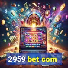 2959 bet com